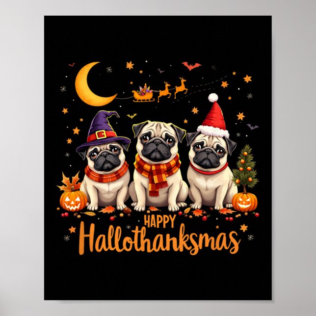Happy Hallothanksmas Pug Dogs Halloween Thanksgivi Poster (Front)