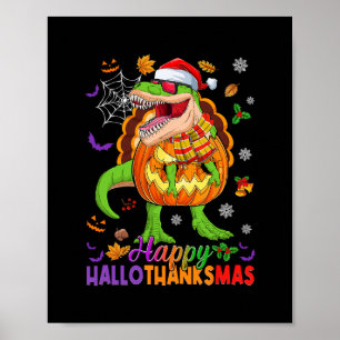 Happy Hallothanksmas T Rex Halloween Thanksgiving  Poster