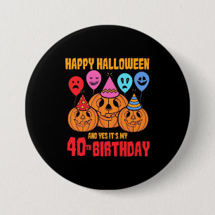 Happy Halloween 40th Birthday 3 Inch Round Button