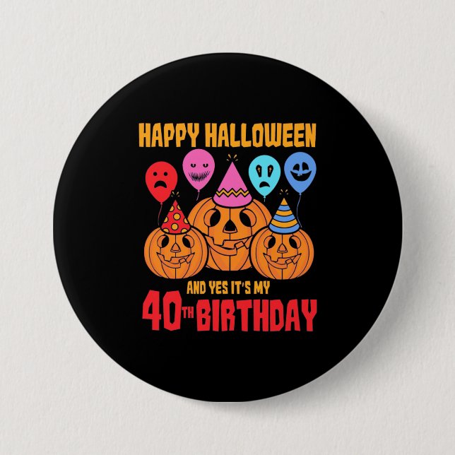 Happy Halloween 40th Birthday 3 Inch Round Button (Front)