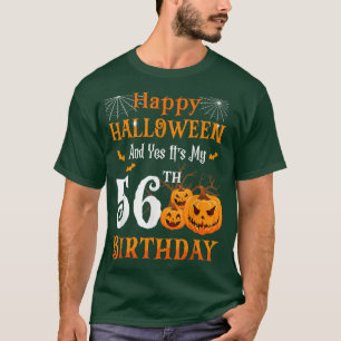 Happy Halloween And Its My 56th Birthday 56 Year O T-Shirt
