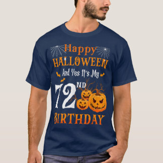 Happy Halloween And Its My 72nd Birthday 72 Year O T-Shirt