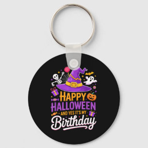 Happy Halloween And Yes It’s My Birthday Witch Hat Keychain