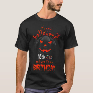 Happy Halloween And Yes It's My 15th Birthday T-Shirt