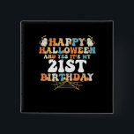Happy Halloween And Yes Its My 21st Birthday 2 Inch Square Button<br><div class="desc">Happy Halloween And Yes Its My 21st Birthday</div>