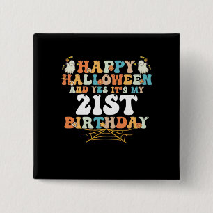 Happy Halloween And Yes Its My 21st Birthday 2 Inch Square Button