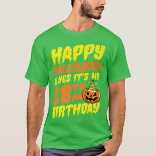 Happy Halloween And Yes It's My 28th Birthday Part T-Shirt