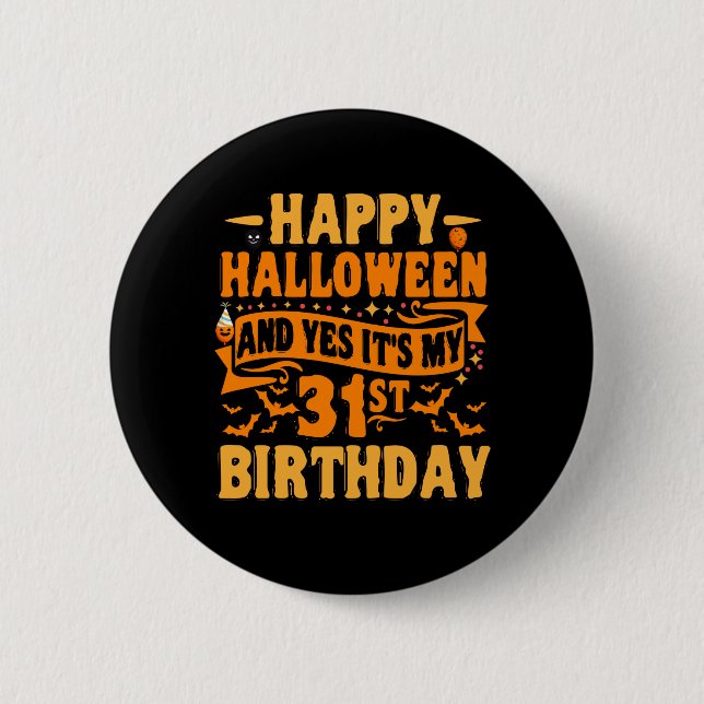 Happy Halloween and Yes It's my 31st Birthday Gift 2 Inch Round Button (Front)