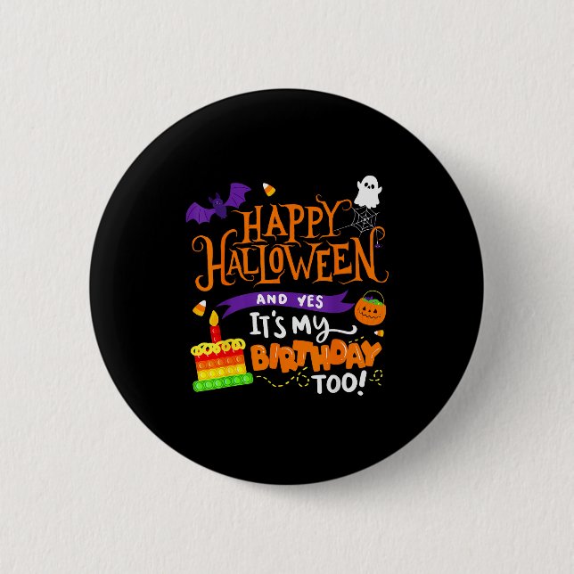 Happy Halloween And Yes It's My Birthday Halloween 2 Inch Round Button (Front)