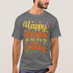 Happy Halloween And Yes It's My Birthday Men Women T-Shirt