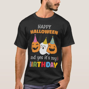Happy Halloween and Yes it's My Birthday T-Shirt