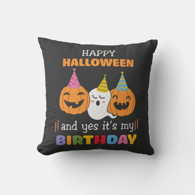 Happy Halloween and Yes it's My Birthday Throw Pillow (Front)