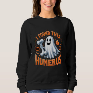 Happy Halloween I Found This Humerus Funny Boo Bon Sweatshirt