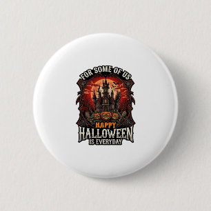 Happy Halloween Is Everyday Haunted Castle Pumpkin 2 Inch Round Button