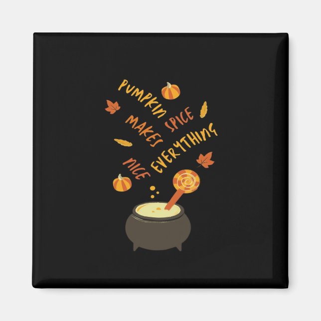 Happy Halloween Pumpkin Spice Makes Everything Nic Magnet (Front)