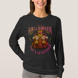 Happy Halloween! Trick or Treat, What's Up Witches T-Shirt
