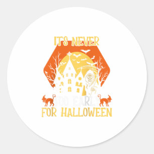 Happy Halloween Vibes Decor Its Never Too Early Fo Classic Round Sticker