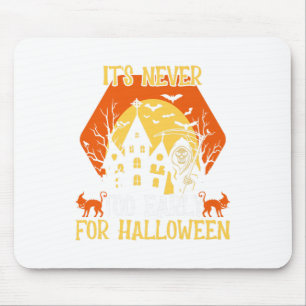 Happy Halloween Vibes Decor Its Never Too Early Fo Mouse Pad