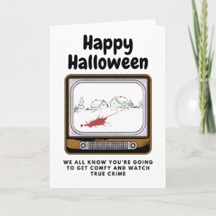 Happy Halloween We Know Your watching true crime Card