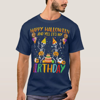 Happy Halloween Yes My Birthday Skeleton Pumpkin  T-Shirt