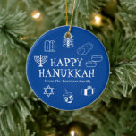 Happy Hanukkah blue & white custom name favours Ceramic Ornament<br><div class="desc">Happy Hanukkah,  customize family name gift favour holiday Ceramic Ornament.
Happy Hanukkah,  Happy Chanukah,  Hanukkah Sameach!,  Chag Sameach!,  Chag Urim Sameach!
Blue and white</div>
