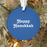"Happy Hanukkah" blue white Holiday party Ornament<br><div class="desc">"Happy Hanukkah" blue white Holiday party acrylic Ornament</div>