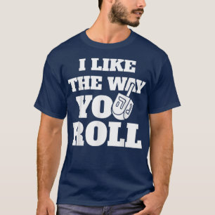Happy Hanukkah I Like The Way You Roll Dreidel Jew T-Shirt