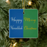 Happy Hanukkah Merry Christmas green blue slvr gld Ceramic Ornament<br><div class="desc">Happy Hanukkah, Merry Christmas there are many people and families that celebrate both December holidays. Hanukkah, the Festival of Lights and Christmas, the day to celebrate the birth of Christ come together in design for the modern world. Chag Hanukkah sameach, happy holidays, happy Christmas, Merry Christmas, however you wish a...</div>