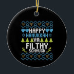 Happy Hanukkah Ya Filthy Schmuck Jewish Sweater Ceramic Ornament<br><div class="desc">chanukah, menorah, hanukkah, dreidel, jewish, Chrismukkah, holiday, latkes, christmas, </div>