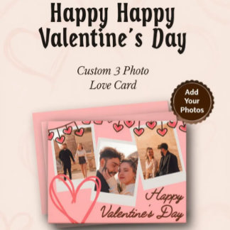 Happy Happy Valentines Day 3 Photo Custom Holiday Card