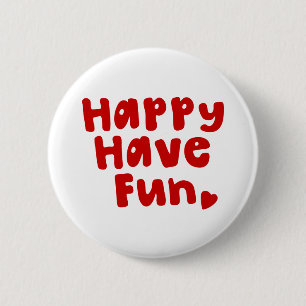 Happy Have Fun 2 Inch Round Button