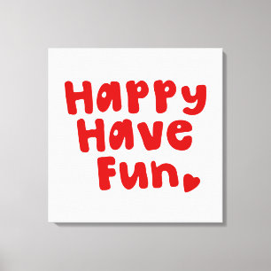 Happy Have Fun Canvas Print