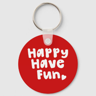 Happy Have Fun Keychain