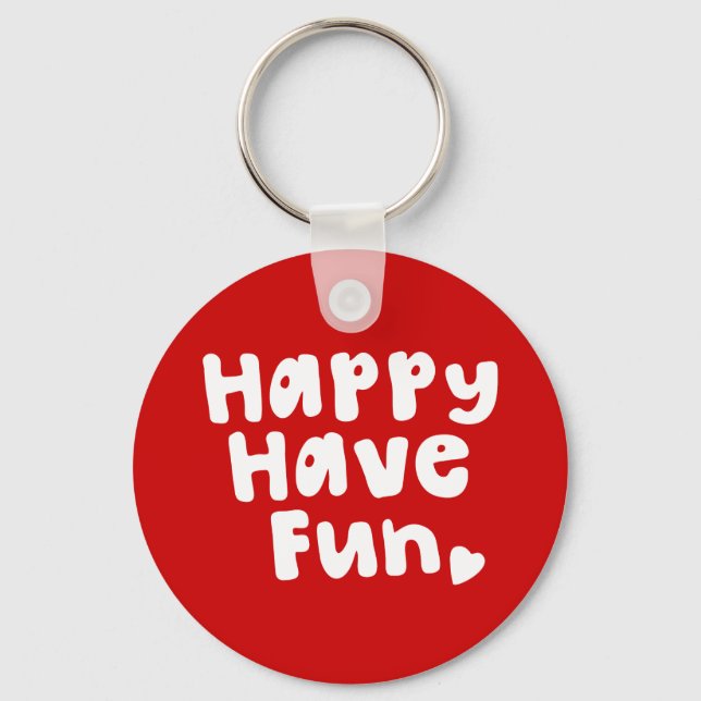 Happy Have Fun Keychain (Front)