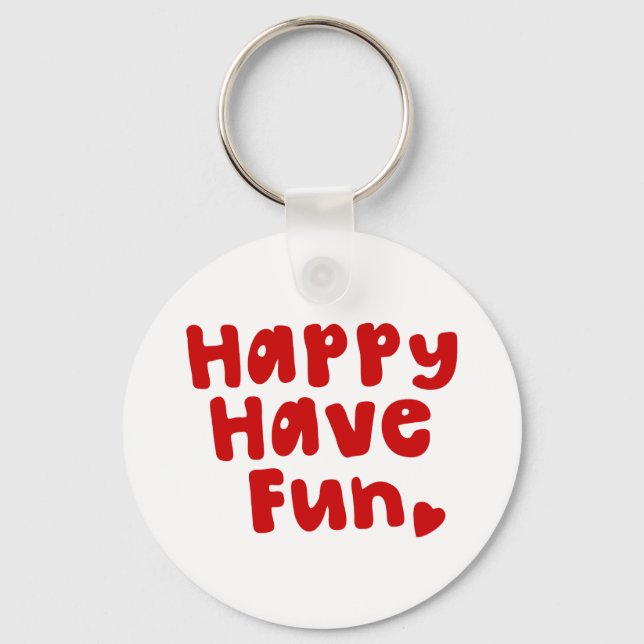 Happy Have Fun Keychain (Front)