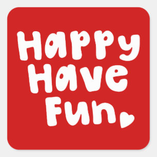 Happy Have Fun Square Sticker