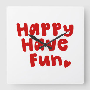 Happy Have Fun Square Wall Clock