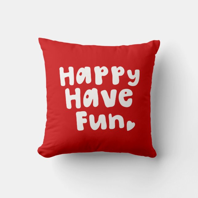 Happy Have Fun Throw Pillow (Front)