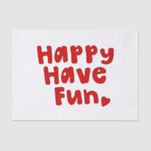Happy Have Fun Tissue Paper