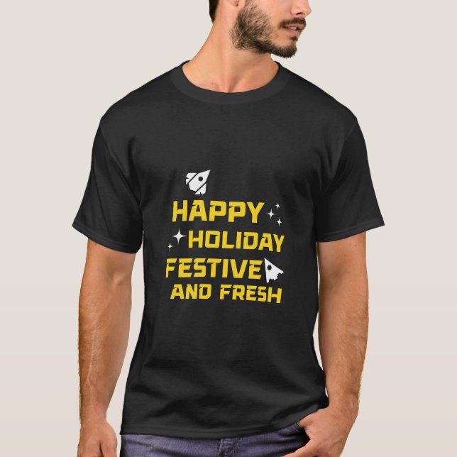 Happy Holiday, Festive and Fresh T-Shirt (Front)