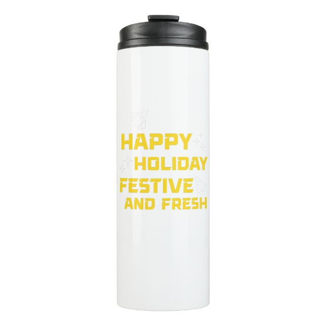 Happy Holiday, Festive and Fresh Thermal Tumbler (Front)