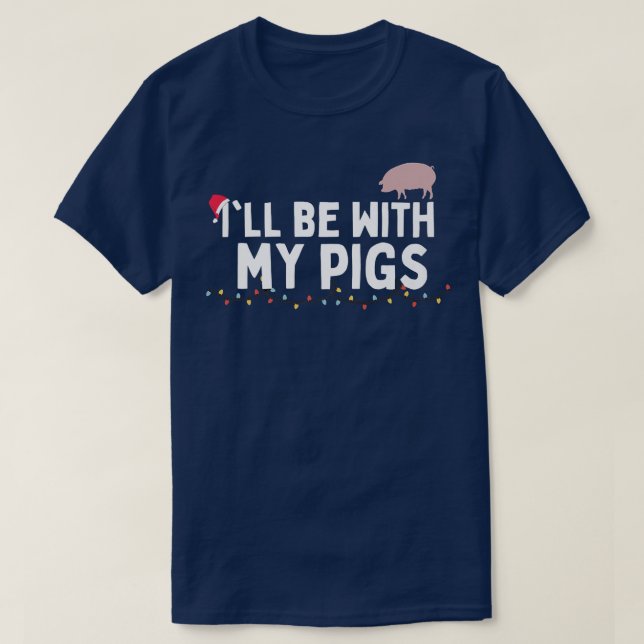 Happy Holidays and Christmas with Your Pig  T-Shirt (Design Front)