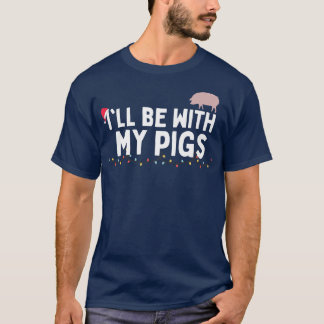 Happy Holidays and Christmas with Your Pig  T-Shirt