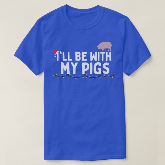 Happy Holidays and Christmas with Your Pig  T-Shirt (Design Front)