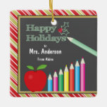 Happy Holidays Chalkboard, Personalized Teacher Ceramic Ornament<br><div class="desc">This Christmas tree ornament features a chalkboard,  a red apple and colour pencils. The text on the chalkboard reads: Happy Holidays. Customizable text allows you to add the teacher's name and your own name. The makes an awesome Christmas keepsake gift for a special teacher.</div>