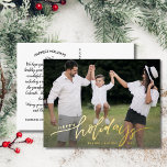 Happy Holidays Large Photo Christmas Letter Gold Foil Holiday Postcard<br><div class="desc">Send out special holiday wishes with this festive postcard featuring "happy holidays" in a hand-drawn typography font in real gold foil - set against your custom photo. Easily add your own typed holiday greeting to the backside or delete the note to leave space for a handwritten note. Also add your...</div>