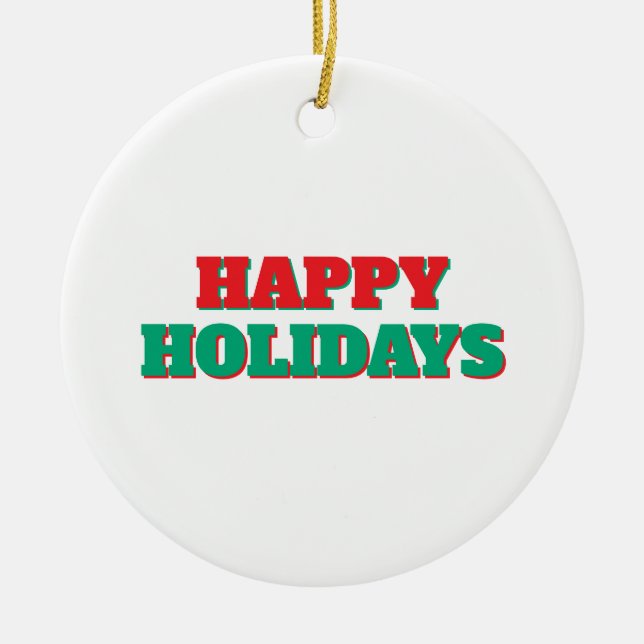 Happy Holidays Merry Christmas Holiday Time Ceramic Ornament (Front)