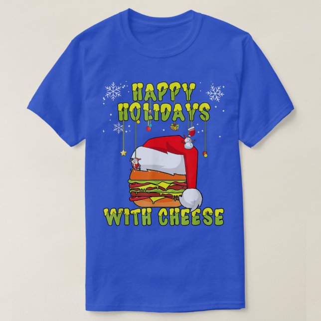 Happy Holidays with Cheese Christmas cheese burger T-Shirt (Design Front)