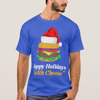 Happy Holidays with Cheese Christmas cheeseburger  T-Shirt