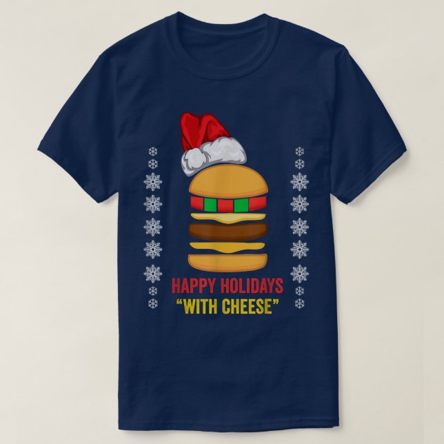 Happy Holidays With Cheese Christmas Cheeseburger  T-Shirt (Design Front)